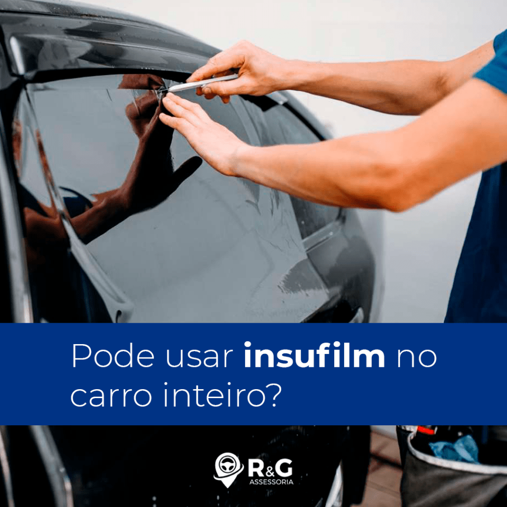 Pode usar insufilm no carro inteiro?